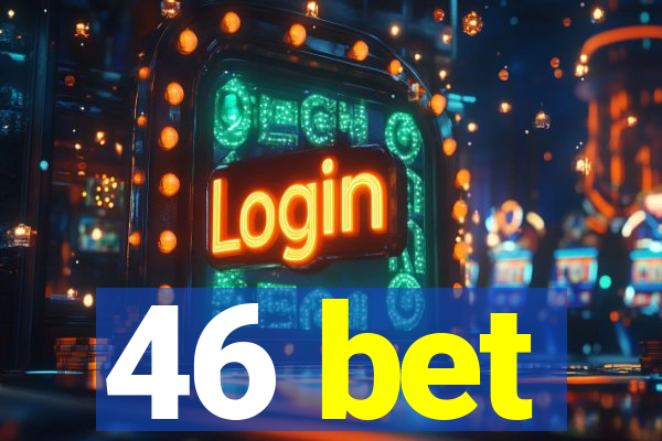 46 bet